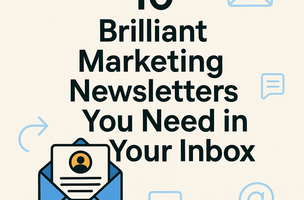 10 Brilliant Marketing Newsletters You Need in Your Inbox